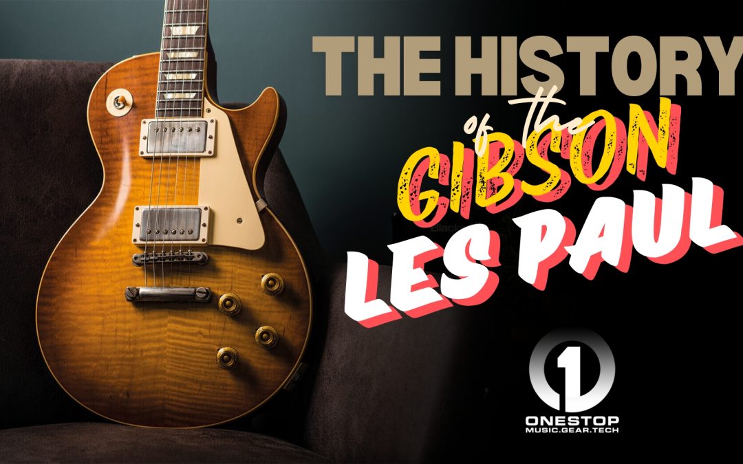 From “The Log” to Legend: A Look at the Gibson Les Paul’s Storied History