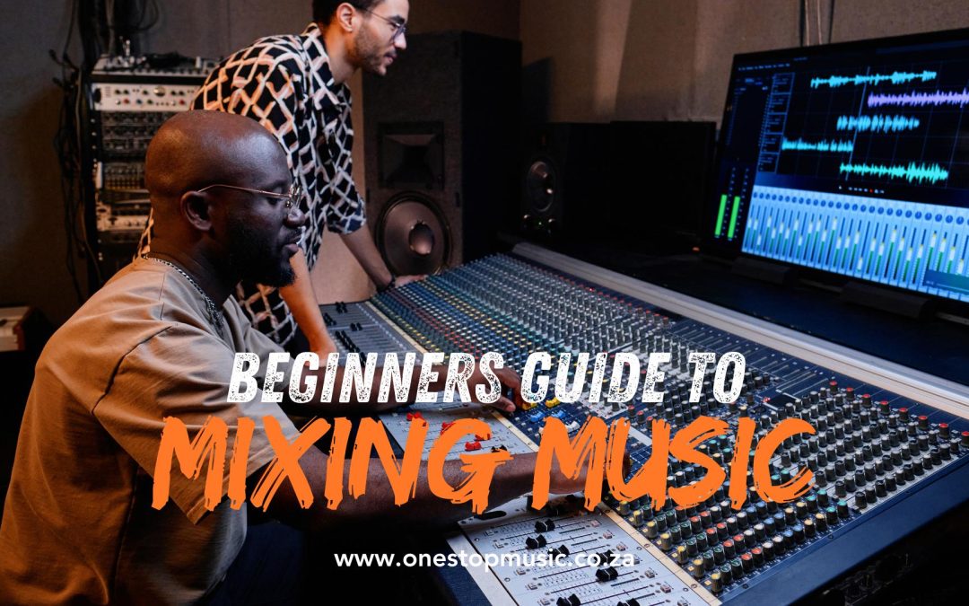 A Beginner’s Guide to Mixing Music